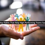 Leadership Habits That Help High-Performing Teams Succeed